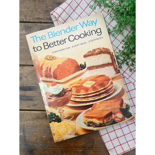 The blender way to better cooking for every day…every meal…everybody 1965 printing