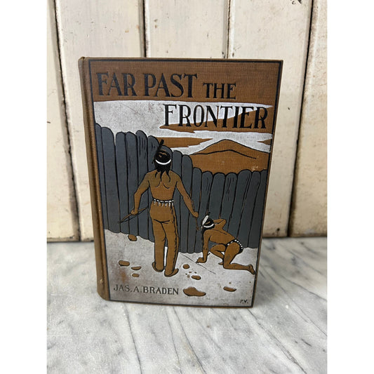 Far Past the Frontier Jas. A. Braden 1902